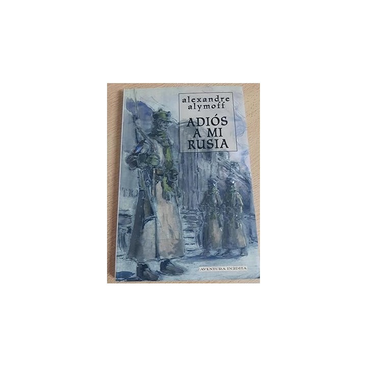 ADIOS A MI RUSIA (El diario ilustrado del exodo de un adolescente durante la revolucion siberiana)